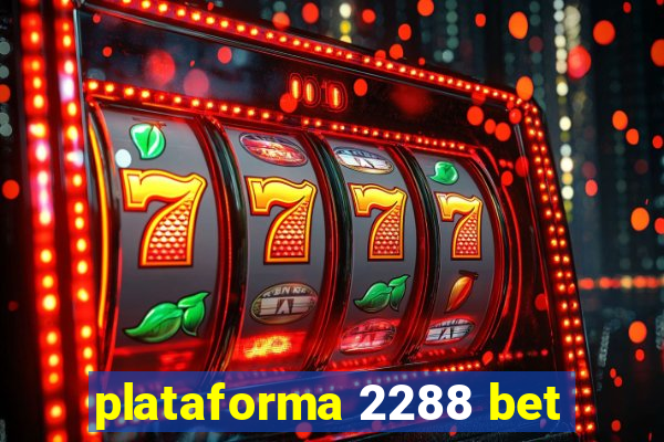 plataforma 2288 bet